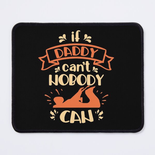 Item preview, If Daddy can't, nobody can designed and sold by BeeMeCreative.
