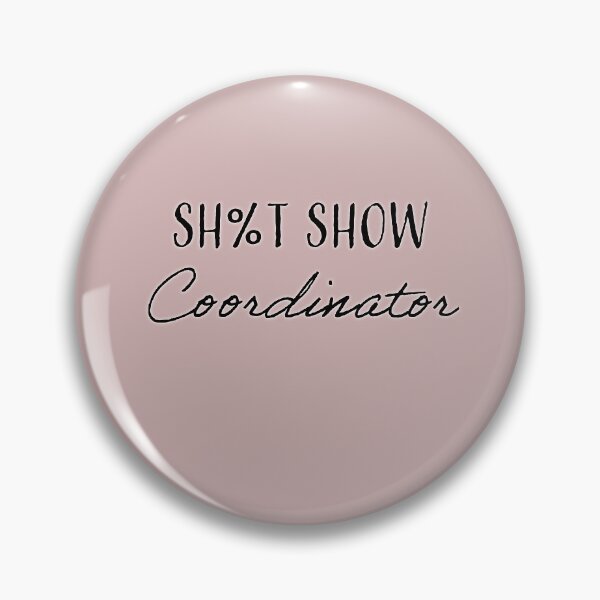 Item preview, Sh%t Show Coordinator  designed and sold by platinumknuckle.