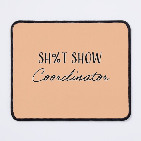 Item preview, Sh%t Show Coordinator designed and sold by platinumknuckle.
