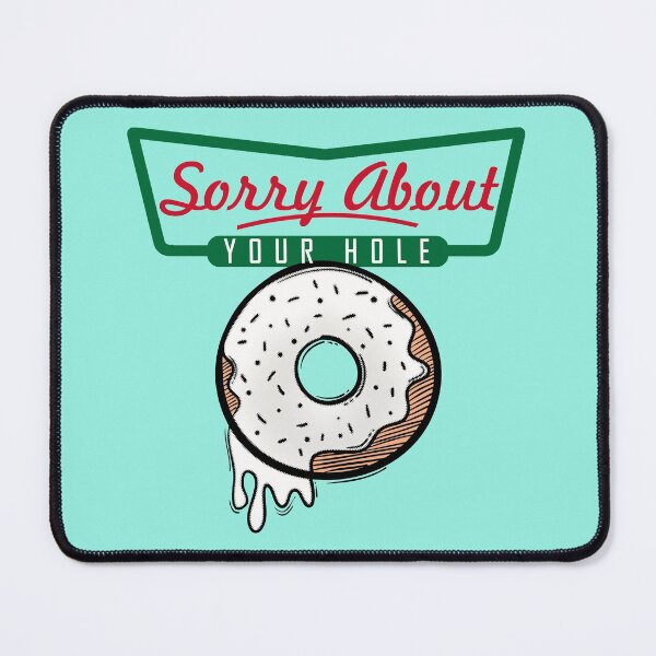 Item preview, Sorry About Your Hole designed and sold by Hannibal Heartbreak.