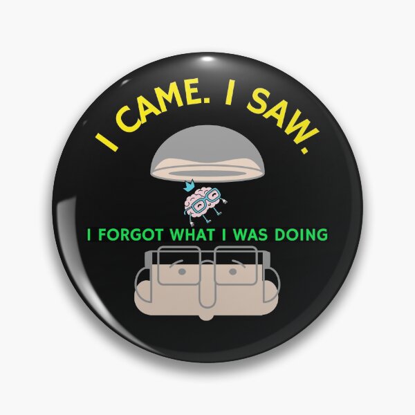 Item preview, I CAME. I SAW. I FORGOT WHAT I WAS DOING T-SHIRT designed and sold by BestCoolStuff.