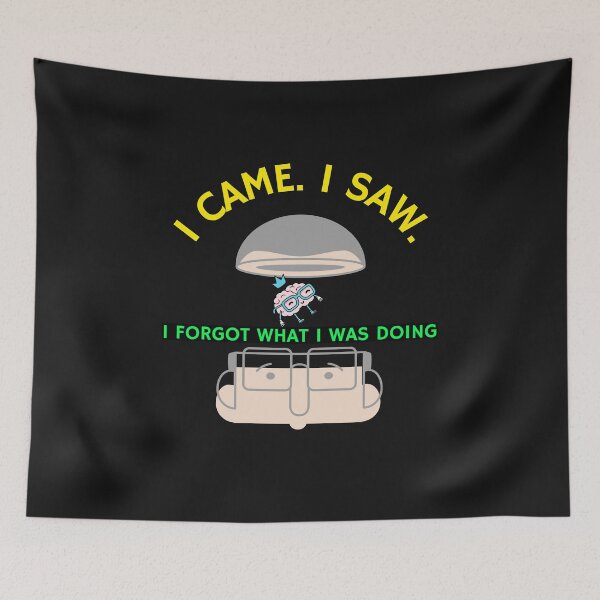 Item preview, I CAME. I SAW. I FORGOT WHAT I WAS DOING T-SHIRT designed and sold by BestCoolStuff.