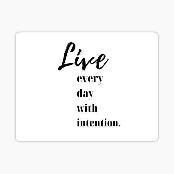 live-every-day-with-intention-motivational-art-prints-sticker-by