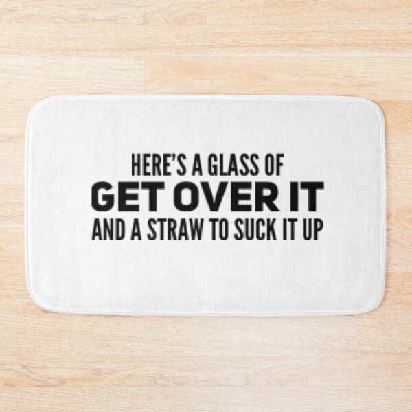 Item preview, get over it and suck it up-sarcastic sayings designed and sold by 1andydesign.
