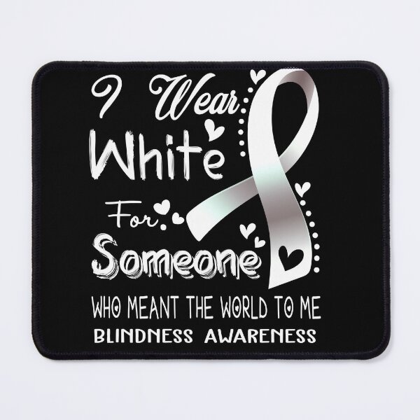 Item preview, I Wear White For Someone BLINDNESS Awareness designed and sold by Adropine.