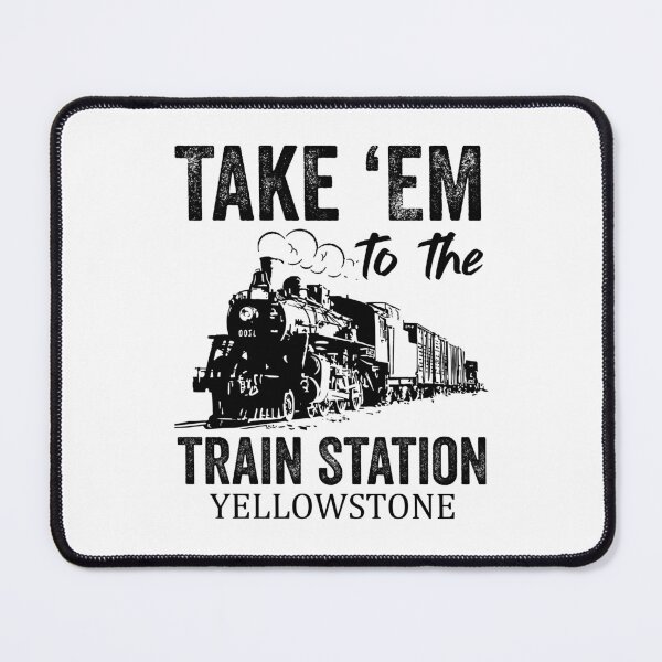 Item preview, Take Em To The Train Station Yellowstone, Western Coountry Yellowstone designed and sold by happy gift art.