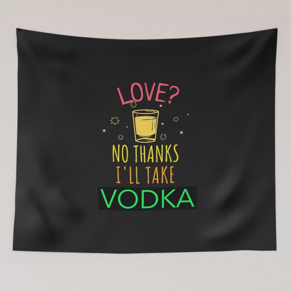 Item preview, LOVE? NO THANKS I'LL TAKE VODKA. FUNNY T-SHIRT designed and sold by BestCoolStuff.