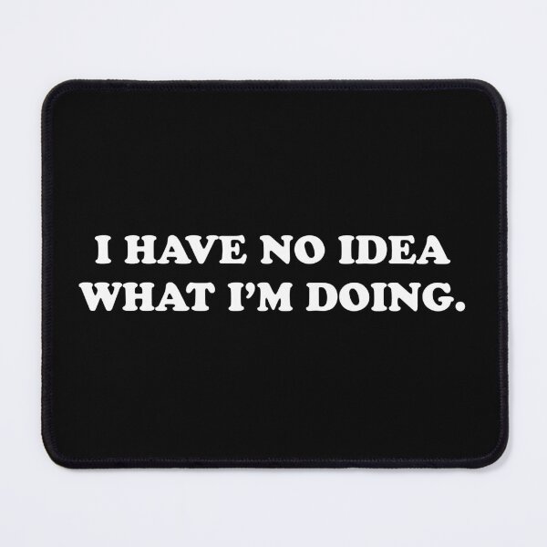 Item preview, I have no idea what I'm doing Classic T-Shirt Funny Mens T Shirt Slogan Birthday Christmas Xmas Gift Rude Tee designed and sold by yourfav shop.
