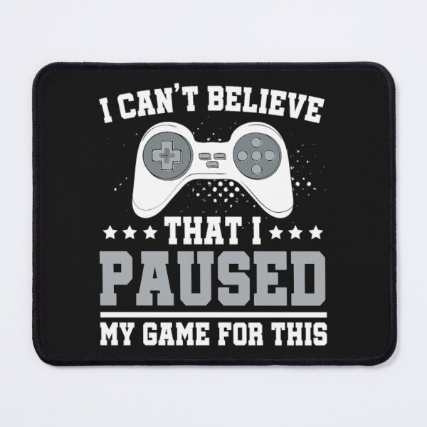 Item preview, I paused my game for this designed and sold by StarcyWol.