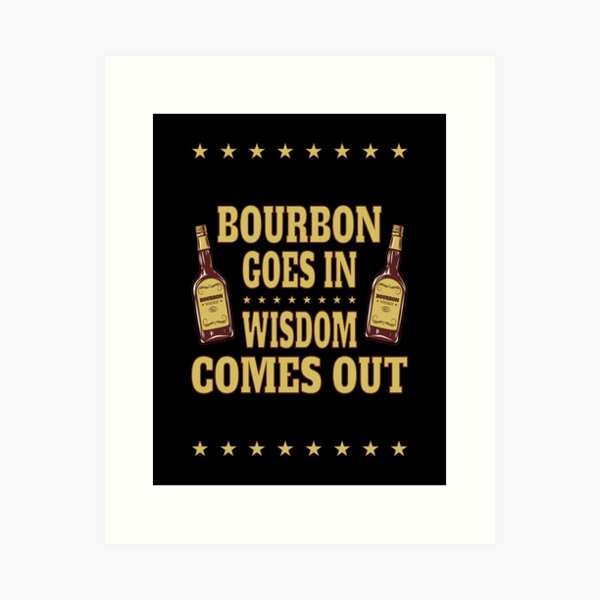 Item preview, Bourbon Goes In, Wisdom Comes Out designed and sold by nikolaj1301.