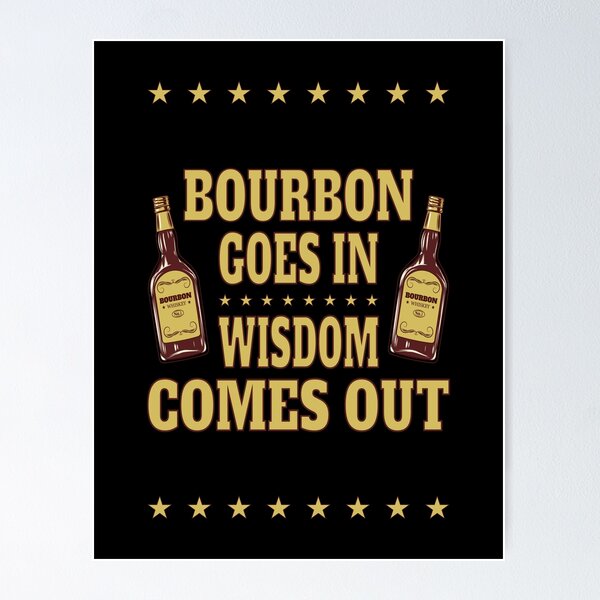 Item preview, Bourbon Goes In, Wisdom Comes Out designed and sold by nikolaj1301.