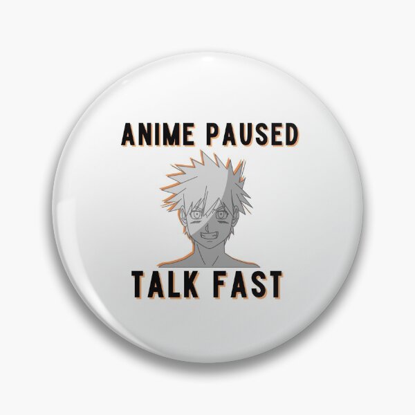 Item preview, Anime Paused Talk Fast designed and sold by MarBea.