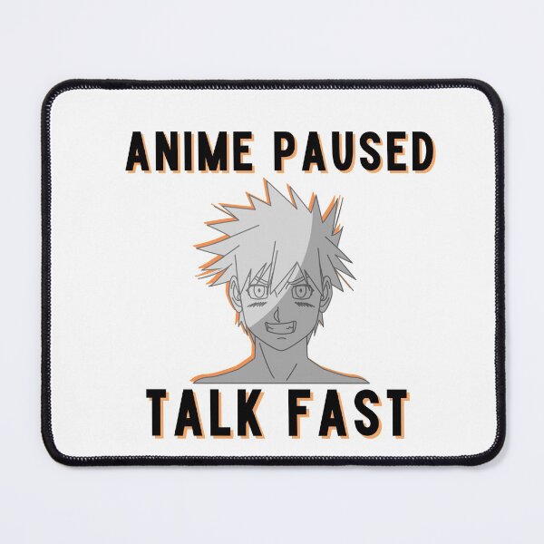 Item preview, Anime Paused Talk Fast designed and sold by MarBea.