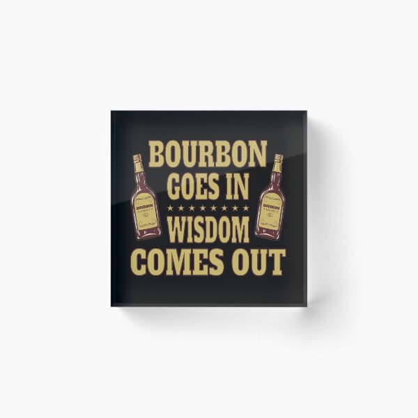 Item preview, Bourbon Goes In, Wisdom Comes Out designed and sold by nikolaj1301.
