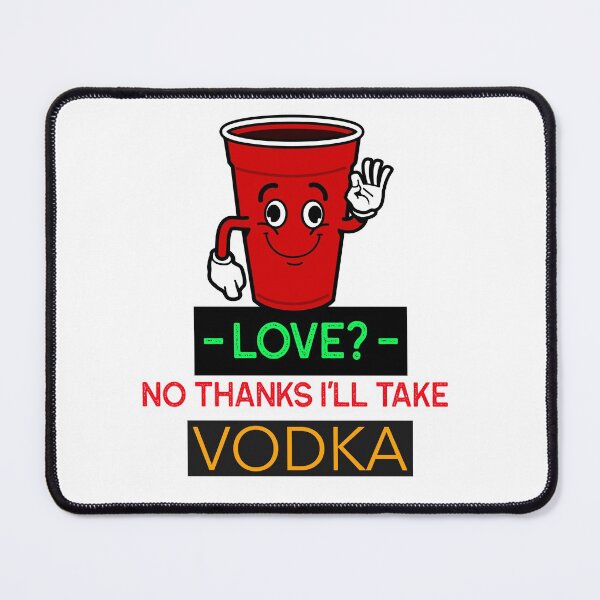 Item preview, LOVE? NO THANKS I'LL TAKE VODKA. FUNNY T-SHIRT/STICKER designed and sold by BestCoolStuff.