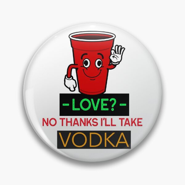 Item preview, LOVE? NO THANKS I'LL TAKE VODKA. FUNNY T-SHIRT/STICKER designed and sold by BestCoolStuff.