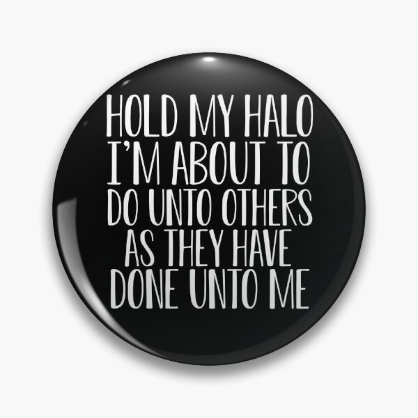 Item preview, Hold my halo I'm about to do unto others as they have done unto me designed and sold by pnkpopcorn.