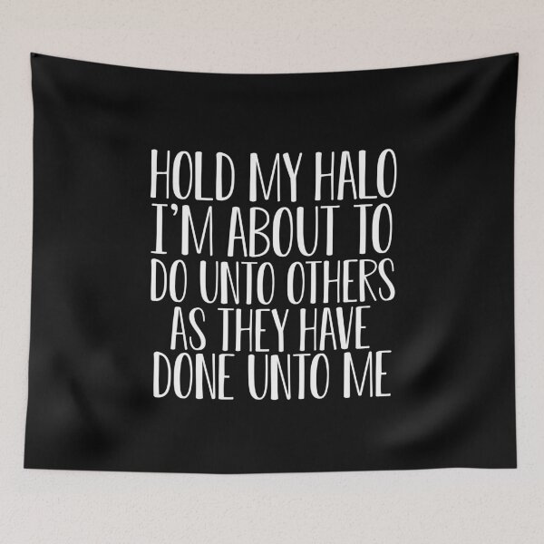 Item preview, Hold my halo I'm about to do unto others as they have done unto me designed and sold by pnkpopcorn.