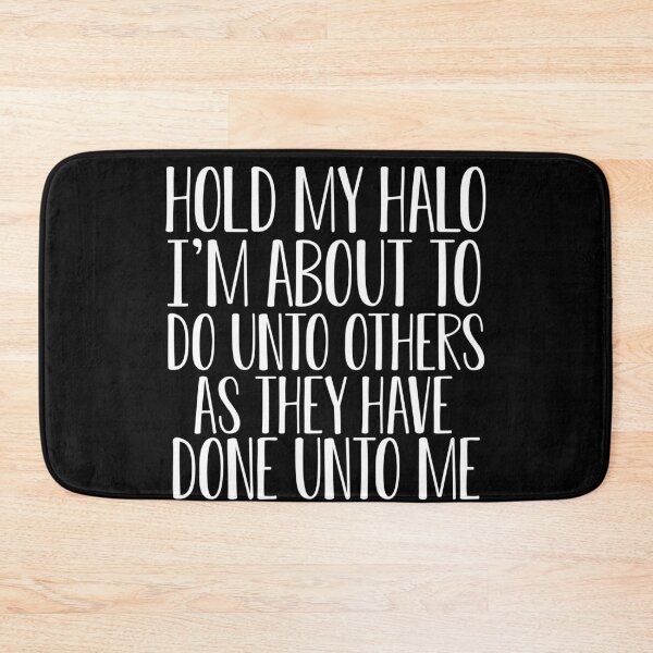 Item preview, Hold my halo I'm about to do unto others as they have done unto me designed and sold by pnkpopcorn.