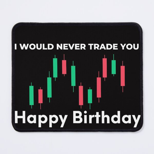 Item preview, Birthday [I WOULD NEVER TRADE YOU] designed and sold by tfinancialleap.
