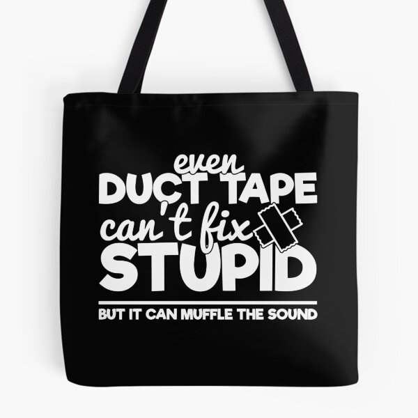 Item preview, Duct tape can't fix stupid but it can muffle the sound designed and sold by pnkpopcorn.