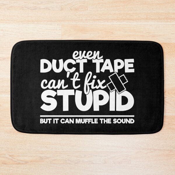 Item preview, Duct tape can't fix stupid but it can muffle the sound designed and sold by pnkpopcorn.