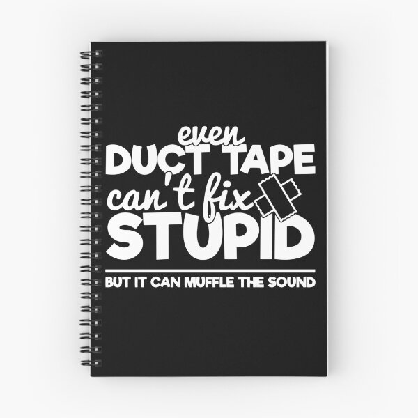 Item preview, Duct tape can't fix stupid but it can muffle the sound designed and sold by pnkpopcorn.