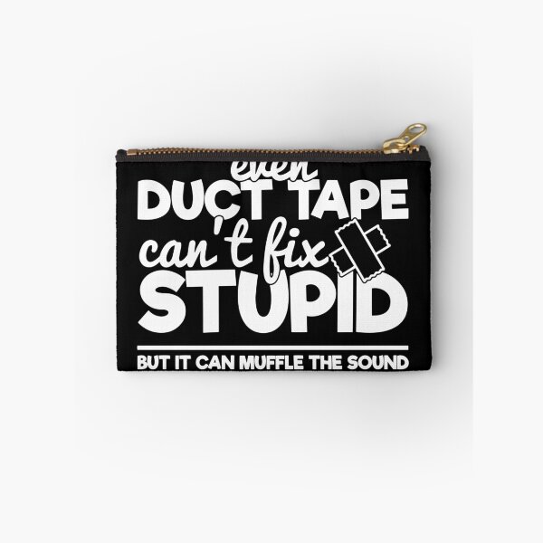 Item preview, Duct tape can't fix stupid but it can muffle the sound designed and sold by pnkpopcorn.
