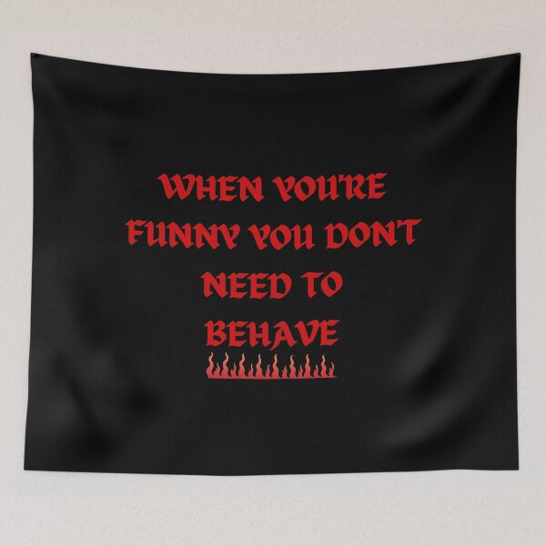 Item preview, When You're Funny You Don't Need To Behave designed and sold by SameGirlNwTrcks.