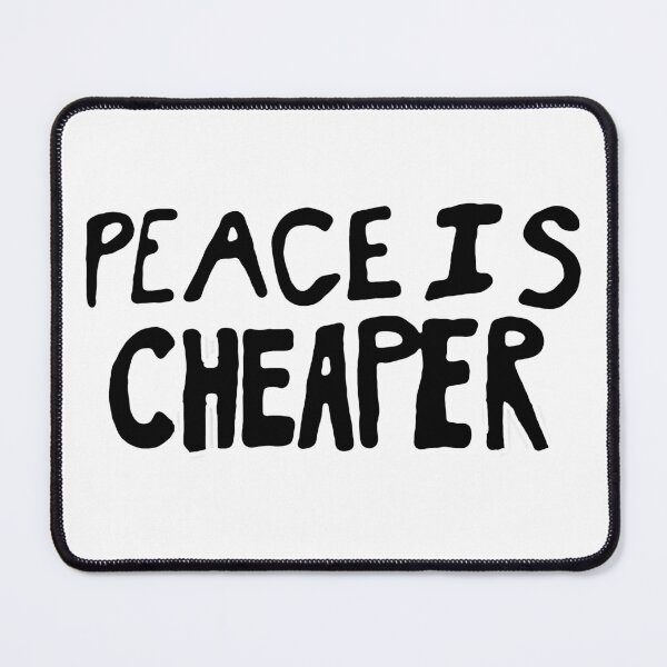 Item preview, PEACE IS CHEAPER designed and sold by ncbennett.