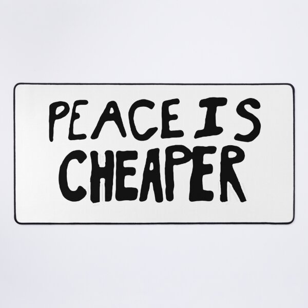 Item preview, PEACE IS CHEAPER designed and sold by ncbennett.