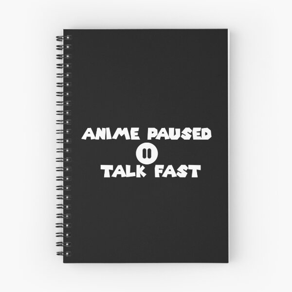 Item preview, Anime Paused Talk Fast designed and sold by MarBea.