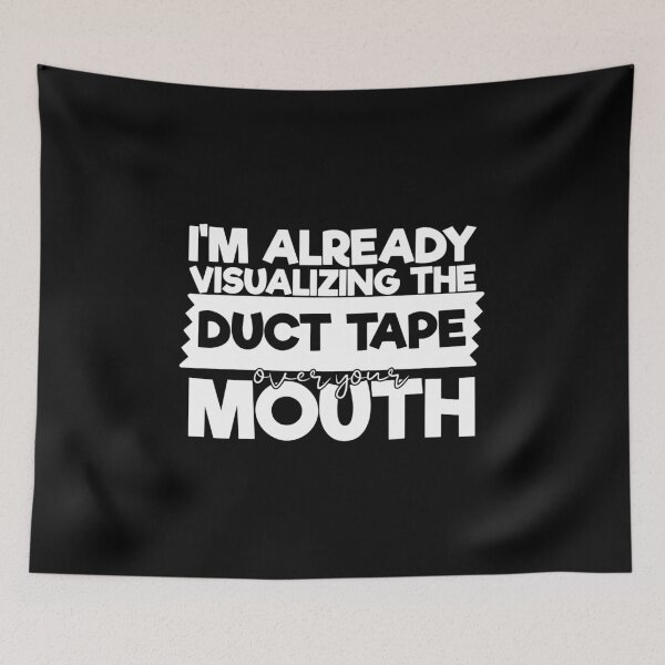 Item preview, I'm already visualizing the duct tape over your mouth designed and sold by pnkpopcorn.