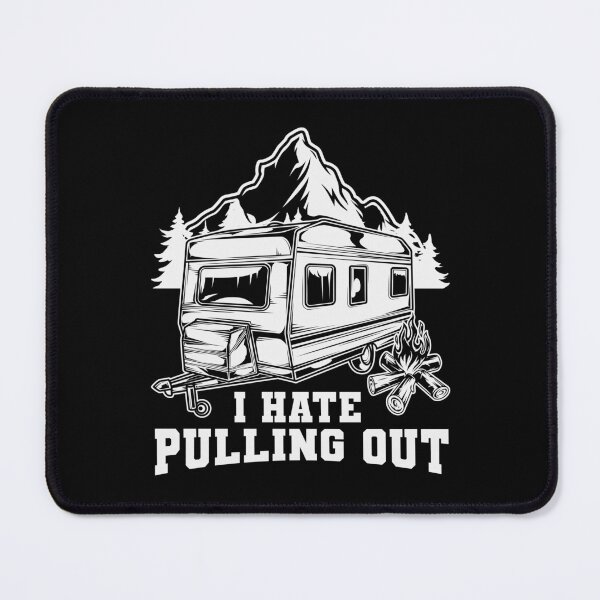 Item preview, I Hate Pulling Out | Camping | VSCO Aesthetic designed and sold by ISayHeaven.