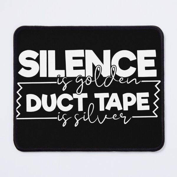 Item preview, Silence is golden duct tape is silver designed and sold by pnkpopcorn.