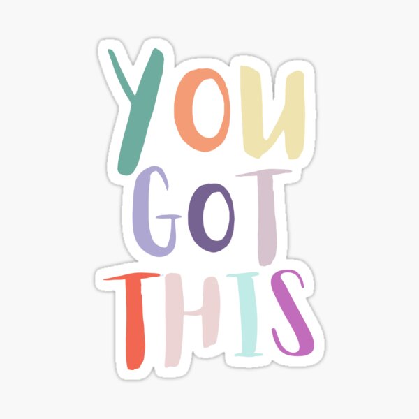 You Got This Multicolor Sticker