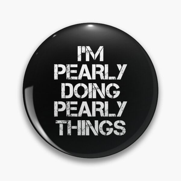 Item preview, Pearly Name T Shirt - I'm Pearly Doing Pearly Things Name Gift Item Tee designed and sold by chezeva.