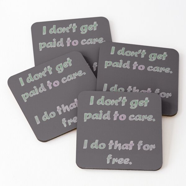 Item preview, "I Don't Get Paid To Care" designed and sold by grebjac.