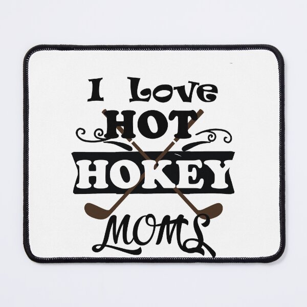 Item preview, I LOVE HOT HOKEY MOMS designed and sold by Innovational.
