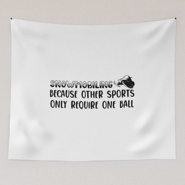Item preview, Snowmobiling Because Other Sports Only Require One Ball designed and sold by ErmessThiings.