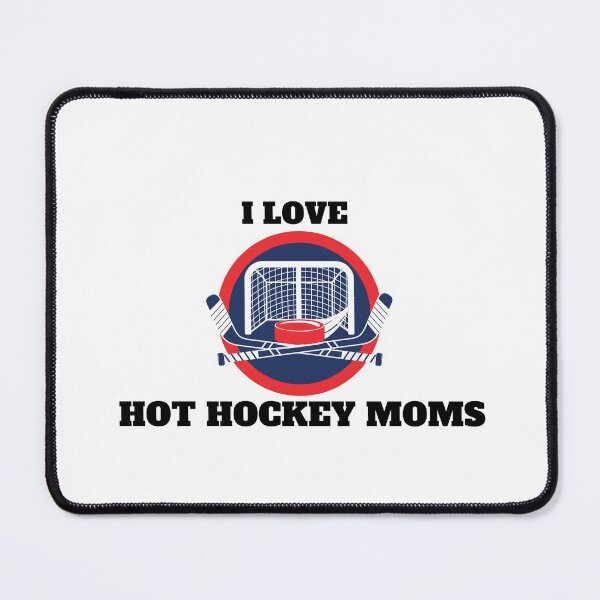 Item preview,  I Love Hot Hockey Moms  designed and sold by Alexa5454.