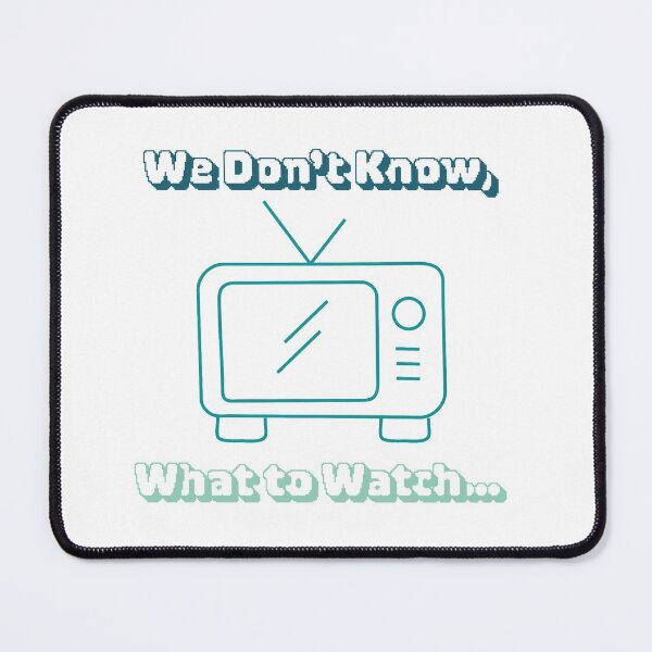 Item preview, We Don’t Know What to Watch designed and sold by BullishGraphics.