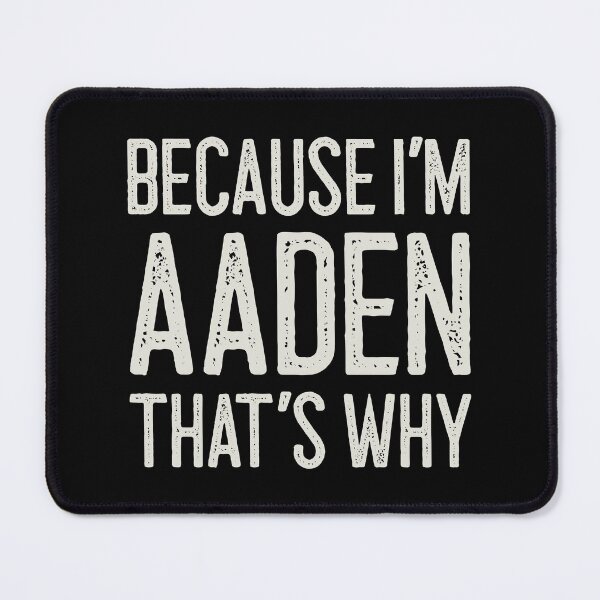 Item preview, Because I’m Aaden That’s Why Funny Personalized Name designed and sold by MariosNydras.