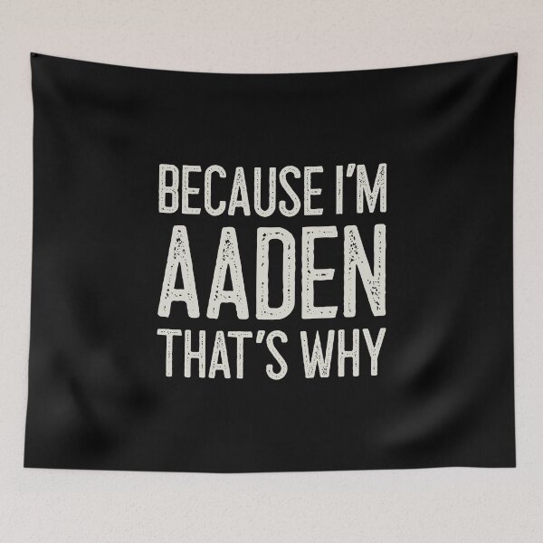 Item preview, Because I’m Aaden That’s Why Funny Personalized Name designed and sold by MariosNydras.