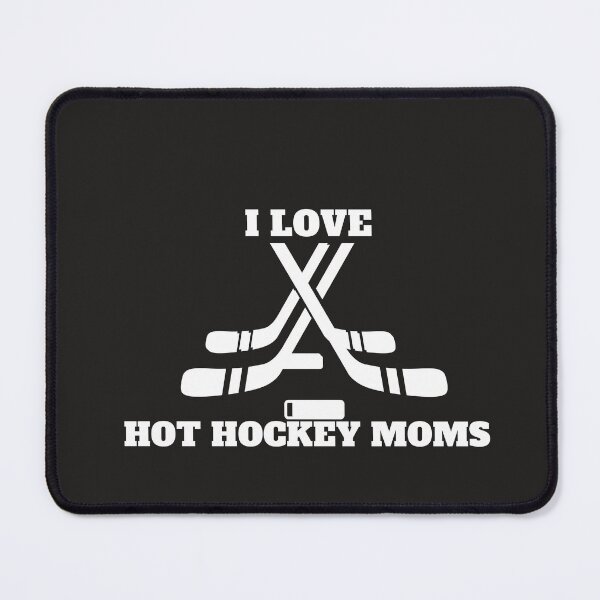 Item preview, I Love Hot Hockey Moms for hockey lover designed and sold by Alexa5454.