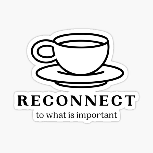 Reconnect to your Coffee Sticker