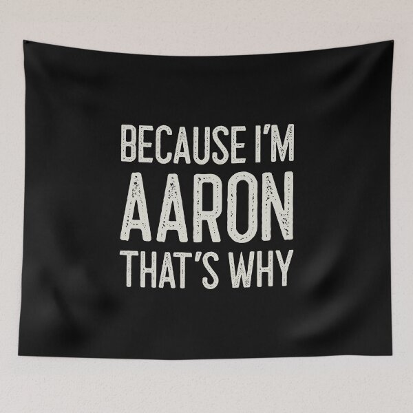 Item preview, Because I’m Aaron That’s Why Funny Personalized Name designed and sold by MariosNydras.