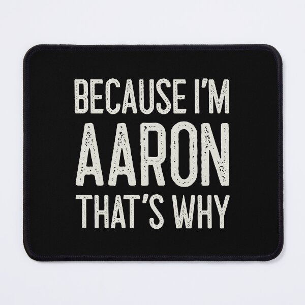 Item preview, Because I’m Aaron That’s Why Funny Personalized Name designed and sold by MariosNydras.