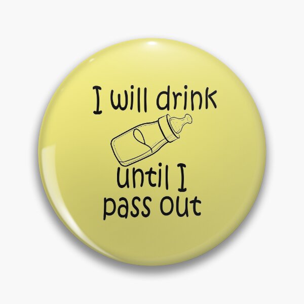Item preview, I Will Drink Until I Pass Out designed and sold by lmcvinco.