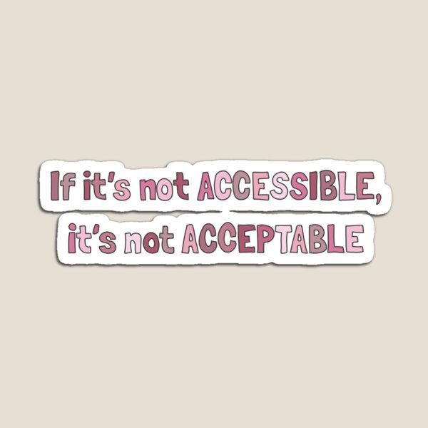 Item preview, If it's not ACCESSIBLE, it's not ACCEPTABLE designed and sold by neatchicdesigns.